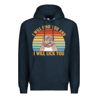 Navy i will find you and i will lick you t  shirt i will find you and i wil Premium Hoodie - linhVisuals