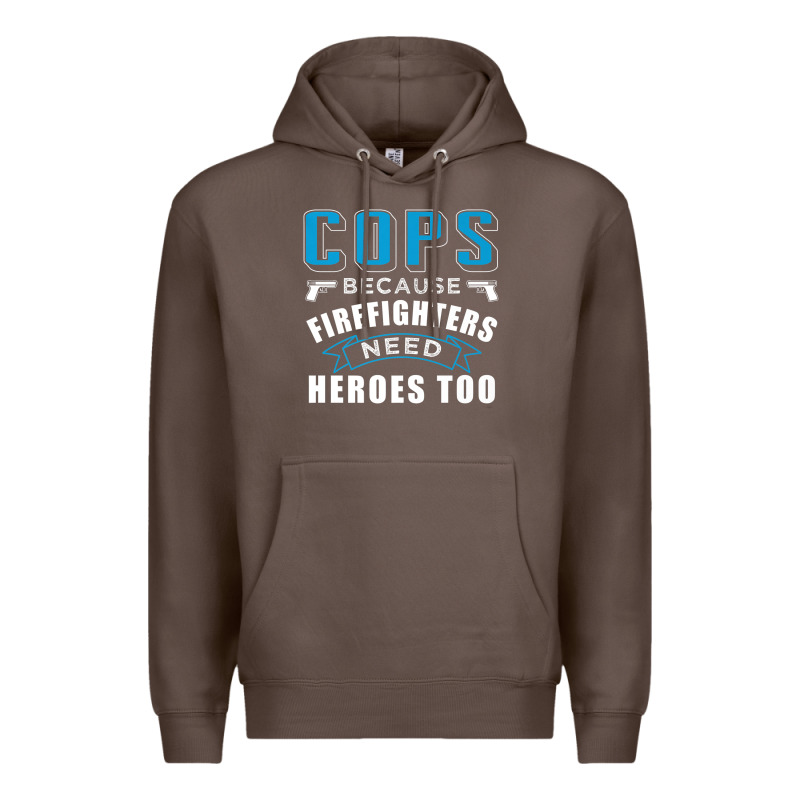 Cops Because Firefighters Need Heroes Too Premium Premium Hoodie by linhVisuals | Teevron