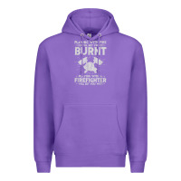Playing With Fire Will Get You Burnt Fireman Firefighter Fun Premium Hoodie | Teevron