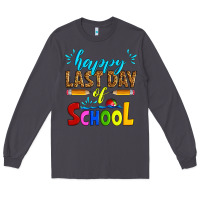 Happy Last Day Of School Long Sleeve Tee | Teevron