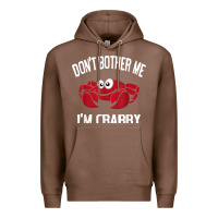 Chestnut don't bother me i'm crabby Premium Hoodie - linhVisuals