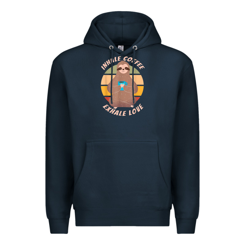 Inhale Coffee Exhale Love Sloth Namaste Yoga Lover Premium Hoodie by linhVisuals | Teevron