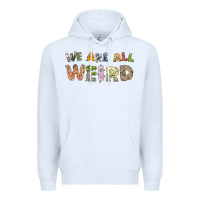 We Are All Weird Premium Hoodie | Teevron