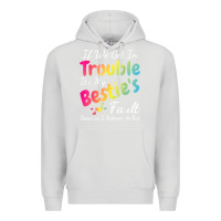 Dove Grey if we get in trouble it's my bestie's fault i listened her t shirt Premium Hoodie - linhVisuals