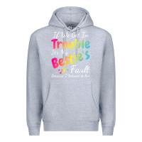 Heather Grey if we get in trouble it's my bestie's fault i listened her t shirt Premium Hoodie - linhVisuals