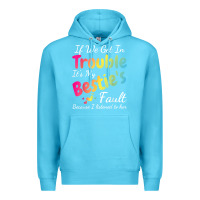 Ocean Blue if we get in trouble it's my bestie's fault i listened her t shirt Premium Hoodie - linhVisuals