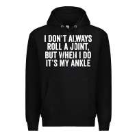 Black i dont always roll a joint but when i do Premium Hoodie - linhVisuals