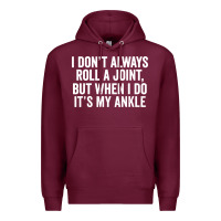 Burgundy i dont always roll a joint but when i do Premium Hoodie - linhVisuals