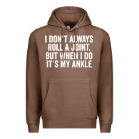 Chestnut i dont always roll a joint but when i do Premium Hoodie - linhVisuals
