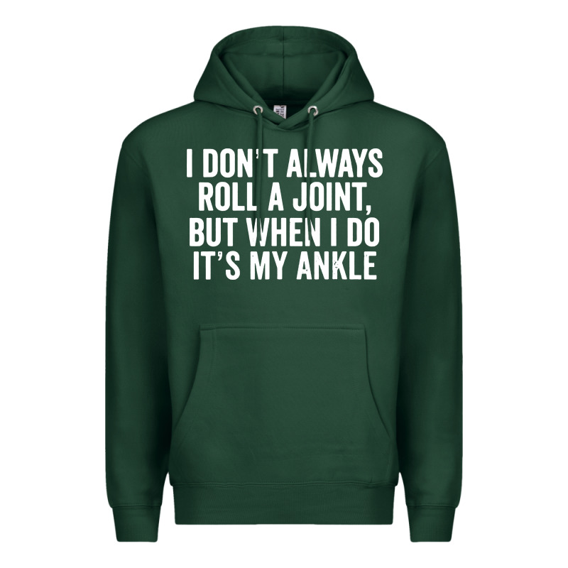 I Dont Always Roll A Joint But When I Do Premium Hoodie by linhVisuals | Teevron