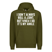 Army Green i dont always roll a joint but when i do Premium Hoodie - linhVisuals