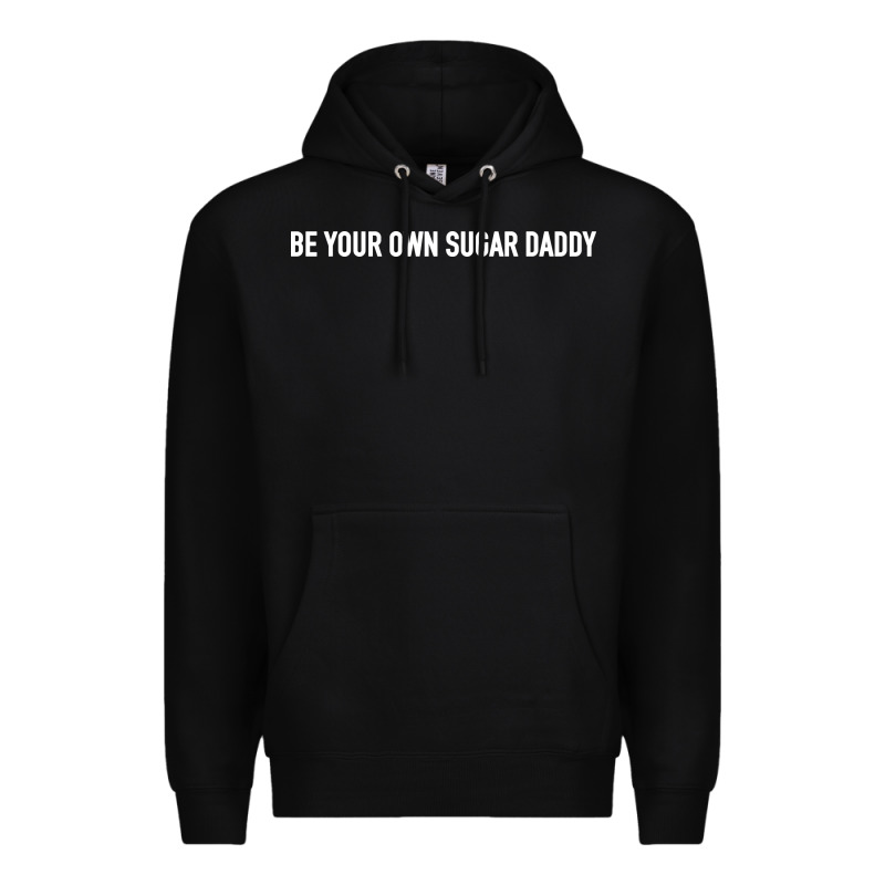 Be Your Own Sugar Daddy [tb] Premium Hoodie by linhVisuals | Teevron