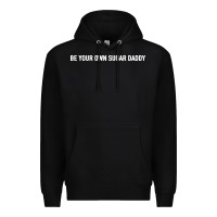 Black be your own sugar daddy [tb] Premium Hoodie - linhVisuals