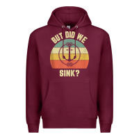 Burgundy mens funny boating shirt but did we sink rope anchor boat captain tank Premium Hoodie - linhVisuals