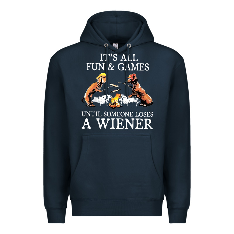 It's All Fun And Games Until Someone Loses A Wiener Shirt Premium Hoodie by linhVisuals | Teevron