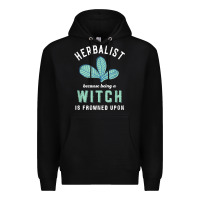 Black funny herbalist because a witch is frowned upon herbalism t shirt Premium Hoodie - linhVisuals