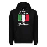 Black i'm not yelling i'm italian t shirt Premium Hoodie - linhVisuals