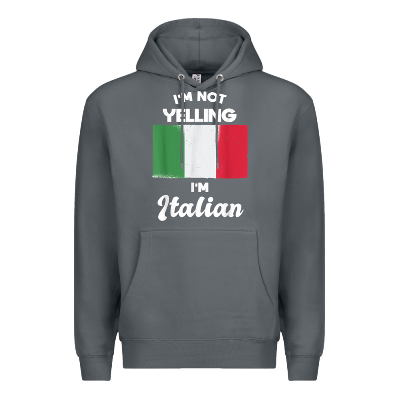 I'm Not Yelling I'm Italian T Shirt Premium Hoodie by linhVisuals | Teevron
