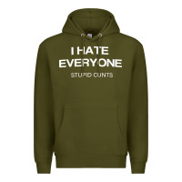 Army Green i hate everyone stupid cunts t shirt Premium Hoodie - linhVisuals