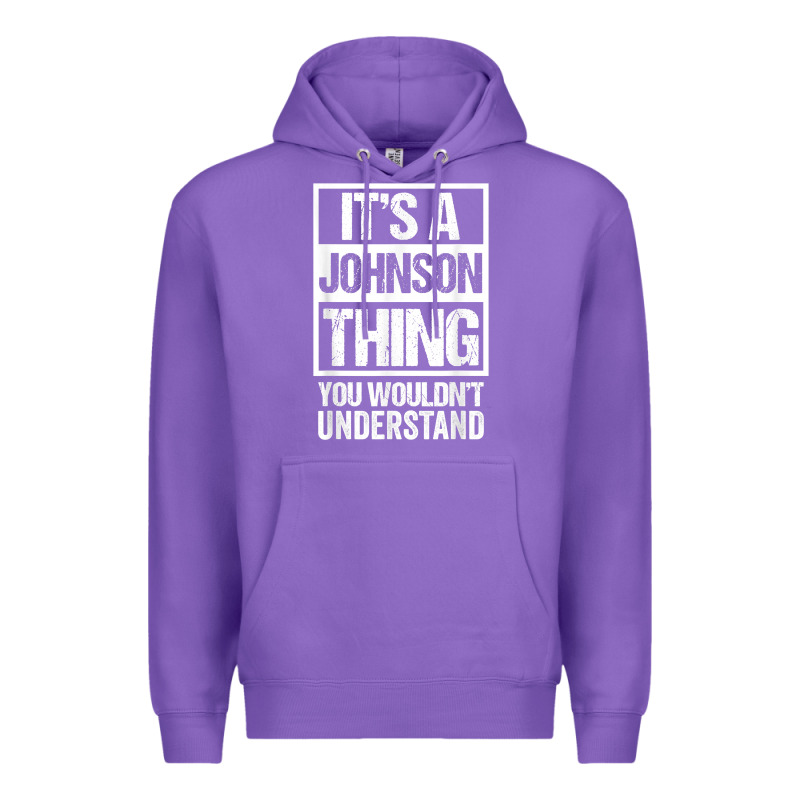 It's A Johnson Thing   You Wouldn't Understand   Family Name T Shirt Premium Hoodie by linhVisuals | Teevron