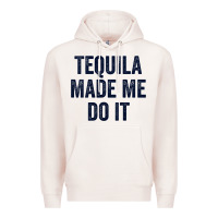 Pale Pink womens tequila made me do it tank tops for women summer drinking tank Premium Hoodie - linhVisuals