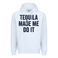 White womens tequila made me do it tank tops for women summer drinking tank Premium Hoodie - linhVisuals