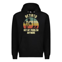 Black retired shirt not my problem anymore funny retirement t shirt Premium Hoodie - linhVisuals