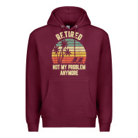Burgundy retired shirt not my problem anymore funny retirement t shirt Premium Hoodie - linhVisuals
