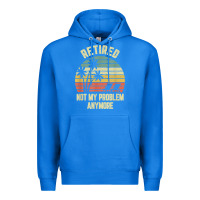 True Royal retired shirt not my problem anymore funny retirement t shirt Premium Hoodie - linhVisuals