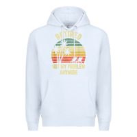 White retired shirt not my problem anymore funny retirement t shirt Premium Hoodie - linhVisuals