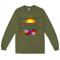 Army Green bye bye school hello pool Long Sleeve Tee - Artiststas