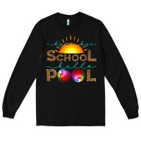 Black bye bye school hello pool Long Sleeve Tee - Artiststas
