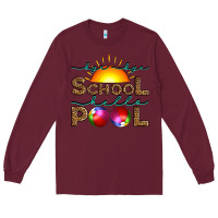 Burgundy bye bye school hello pool Long Sleeve Tee - Artiststas