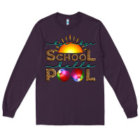 Plum bye bye school hello pool Long Sleeve Tee - Artiststas