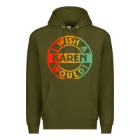 Army Green i wish a karen would t shirt Premium Hoodie - linhVisuals