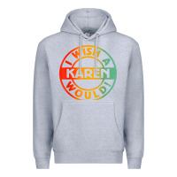 Heather Grey i wish a karen would t shirt Premium Hoodie - linhVisuals