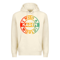 Sandshell i wish a karen would t shirt Premium Hoodie - linhVisuals