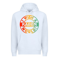 White i wish a karen would t shirt Premium Hoodie - linhVisuals