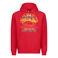 Red i will put you in the trunk and help people funny saying t shirt Premium Hoodie - linhVisuals