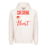 Pale Pink caregiving is a work of heart caregiver gifts for men, women t shirt Premium Hoodie - linhVisuals