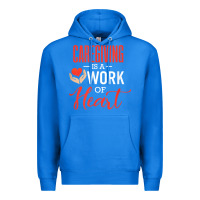 True Royal caregiving is a work of heart caregiver gifts for men, women t shirt Premium Hoodie - linhVisuals