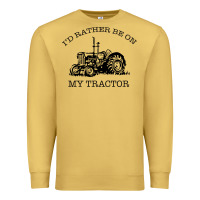 Antique Gold I D Rather Be On My Tractor Premium Sweatshirt - Bettercallsaul