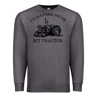 Charcoal Heather I D Rather Be On My Tractor Premium Sweatshirt - Bettercallsaul