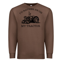 Chestnut I D Rather Be On My Tractor Premium Sweatshirt - Bettercallsaul