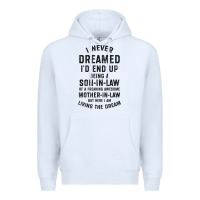 White mens i never dreamed i'd end up being a son in law funny gift t shirt Premium Hoodie - linhVisuals