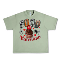 Oil Green Food İs My Valentine Urban Heavy Tee - SublimationCraftShop