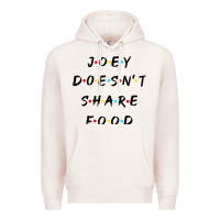 Pale Pink funny joey doesn't share food how you doin quoted friends t shirt Premium Hoodie - linhVisuals