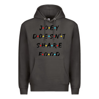Smoke funny joey doesn't share food how you doin quoted friends t shirt Premium Hoodie - linhVisuals