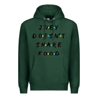Sports Green funny joey doesn't share food how you doin quoted friends t shirt Premium Hoodie - linhVisuals