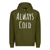 Army Green always cold sweatshirt Premium Hoodie - linhVisuals